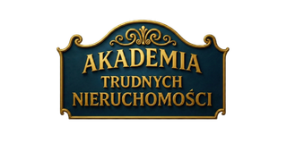 AKADEMIA trudnych nieruchomości AKADEMIA trudnych nieruchomości
